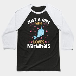 Just a Girl who loves Narwhals Baseball T-Shirt